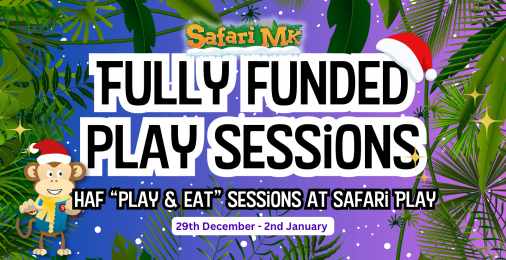 Safari MK HAF Funded Play Sessions